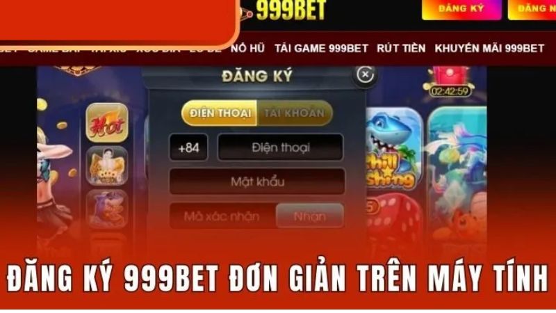 Đăng ký 999bet nhanh chóng và an toàn cho người mới 1 Đăng ký tài 999bet cực dễ dàng